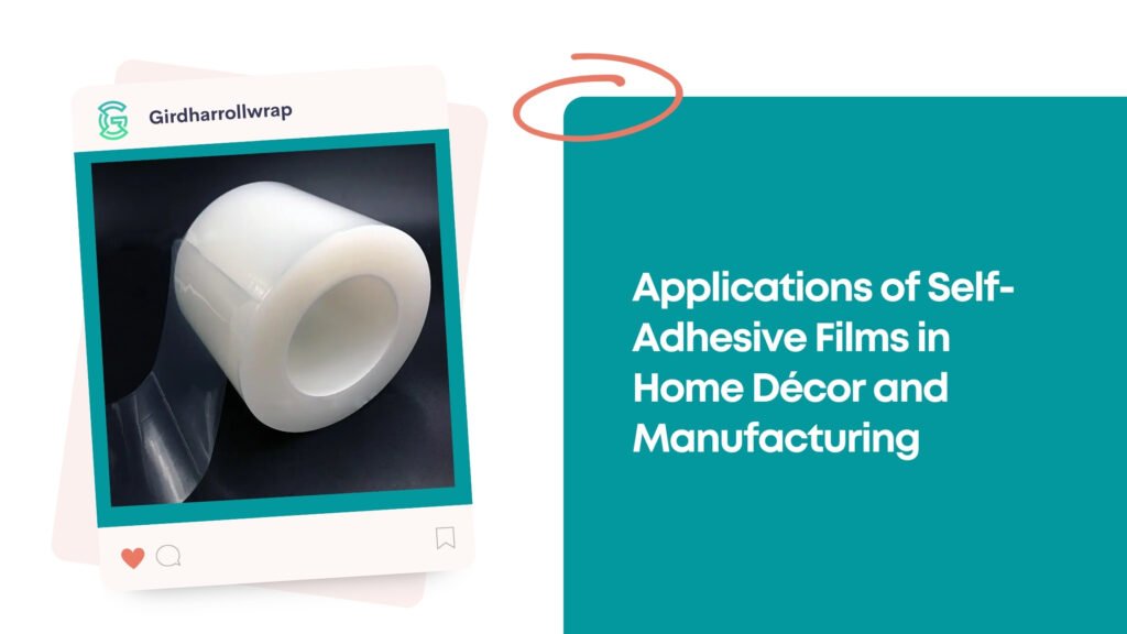 Applications of Self-Adhesive Films in Home Décor and Manufacturing