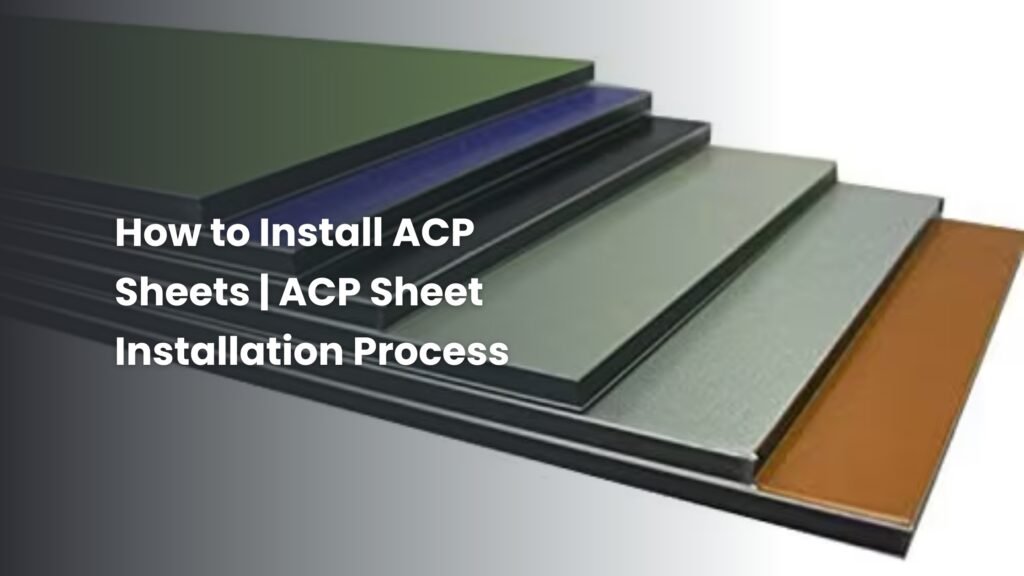 How to Install ACP Sheets | ACP Sheet Installation Process